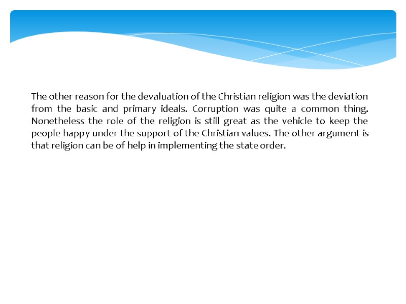 The other reason for the devaluation of the Christian religion was the deviation from